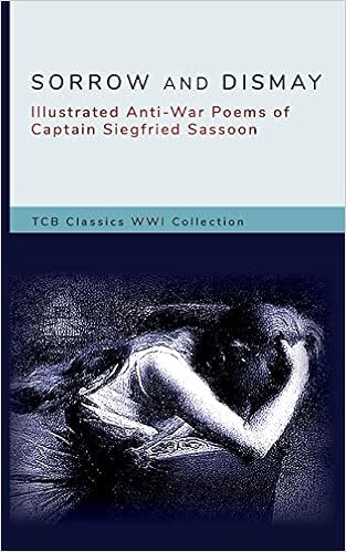 Sorrow and Dismay: Illustrated Anti-War Poems of Captain Siegfried Sassoon